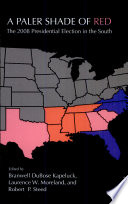 A paler shade of red : the 2008 presidential election in the South /