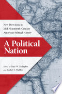 A political nation new directions in mid-nineteenth-century American political history /