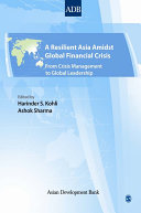 A resilient Asia amidst global financial crisis : from crisis management to global leadership /