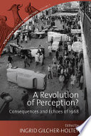 A revolution of perception? : consequences and echoes of 1968 /