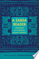 A śabda reader : language in classical Indian thought / translated and edited by Johannes Bronkhorst