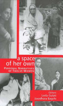 A space of her own : personal narratives of twelve women / editors, Leela Gulati, Jasodhara Bagchi.