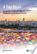 A step ahead : competition policy for shared prosperity and inclusive growth.