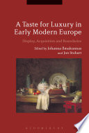 A taste for luxury in early modern Europe : display, acquisition and boundaries /