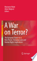 A war on terror? : the European stance on a new threat, changing laws and human rights implications /