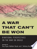 A war that can't be won binational perspectives on the war on drugs /