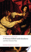 A woman killed with kindness and other domestic plays /