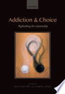 ADDICTION AND CHOICE : rethinking the relationship.