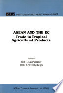 ASEAN and the EC : trade in tropical agricultural products / edited by Rolf J. Langhammer, Hans Christoph Rieger.