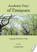 Academic days of Timişoara : language education today / edited by Georgeta Raţă.