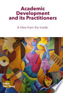 Academic development and its practitioners : a view from the inside /