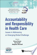 Accountability and responsibility in health care : issues in addressing an emerging global challenge /