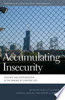Accumulating insecurity violence and dispossession in the making of everyday life /
