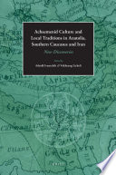 Achaemenid culture and local traditions in Anatolia, Southern Caucasus and Iran : new discoveries /