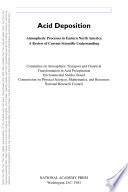 Acid deposition : atmospheric processes in eastern North America : a review of current scientific understanding / [Jack Calvert ... and others] (Committee on Atmospheric Transport and Chemical Transformation in Acid Precipitation)