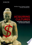 Acquiring cultures : histories of world art on Western markets /
