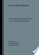 Across boundaries : international perspectives on translation studies / edited by Dorothy Kenny and Kyongjoo Ryou.