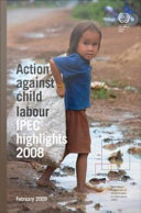 Action against child labour : IPEC highlights 2008.