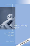Active learning spaces / Paul Baepler, D. Christopher Brooks, J. D. Walker, editors.