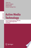 Active media technology : 6th international conference, AMT 2010, Toronto, Canada, August 28-30, 2010 : proceedings /