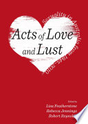 Acts of love and lust : sexuality in australia from 1945-2010 /