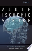 Acute ischemic stroke : an evidence-based approach /