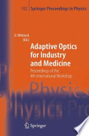 Adaptive optics for industry and medicine : proceedings of the 4th international workshop, Münster, Germany, Oct. 19-24, 2003 / U. Wittrock (ed.).