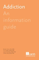 Addiction : an information guide : a guide for people with addiction and their families /