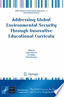 Addressing global environmental security through innovative educational curricula /