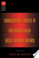 Administrative aspects of investment-based social security reform / edited by John B. Shoven.