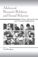 Adolescent romantic relations and sexual behavior : theory, research, and practical implications / edited by Paul Florsheim.