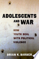 Adolescents and war : how youth deal with political violence /