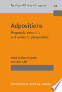 Adpositions : pragmatic, semantic and syntactic perspectives / edited by Dennis Kurzon, Silvia Adler.