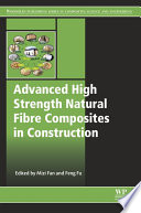 Advanced high strength natural fibre composites in construction / edited by Mizi Fan, Feng Fu.