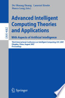 Advanced intelligent computing theories and applications : with aspects of artificial intelligence ; third International Conference on Intelligent Computing, ICIC 2007, Qingdao, China, August 21-24, 2007 ; proceedings / De-Shuang Huang, Laurent Heutte, Marco Loog (eds.).