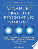 Advanced practice psychiatric nursing : integrating psychotherapy, psychopharmacology, and complementary and alternative approaches across the life span / Kathleen R. Tusaie, Joyce J. Fitzpatrick, editors.