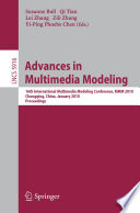 Advances in Multimedia Modeling : 16th International Multimedia Modeling Conference, MMM 2010, Chongqing, China, January 6-8, 2010. Proceedings /