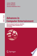 Advances in computer entertainment : 9th international conference, ACE 2012, Kathmandu, Nepal, November 3-5, 2012 : proceedings.
