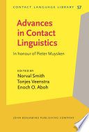 Advances in contact linguistics : in honour of Pieter Muysken /