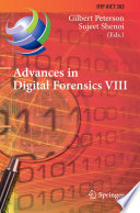 Advances in digital forensics VIII : 8th IFIP WG 11.9 International Conference on Digital Forensics, Pretoria, South Africa, January 3-5, 2012, revised selected papers /