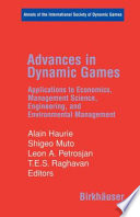 Advances in dynamic games : applications to economics, management science, engineering, and environmental management /