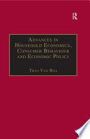 Advances in household economics, consumer behaviour and economic policy / edited by Tran Van Hoa.