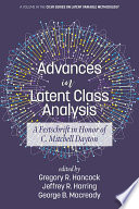 Advances in latent class analysis : a festschrift in honor of C. Mitchell Dayton / edited by Gregory R. Hancock, Jeffrey R. Harring and George B. Macready.