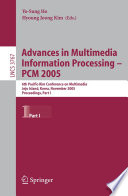 Advances in multimedia information processing : PCM 2005 : 6th Pacific-Rim Conference on Multimedia, Jeju Island, Korea, November 13-16, 2005 : proceedings /