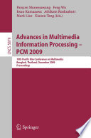 Advances in multimedia information processing--PCM 2009 : 10th Pacific Rim Conference on Multimedia, Bangkok, Thailand, December 15-18, 2009 : proceedings /