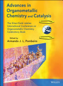 Advances in organometallic chemistry and catalysis : the Silver/Gold Jubilee International Conference on Organometallic Chemistry Celebratory Book /