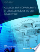 Advances in the development of cool materials for the built environment / editors Dionysia-Denia Kolokotsa, Mattheos Santamouris, Hashem Akbari.