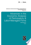 Advances in the economic analysis of participatory & labor-managed firms /