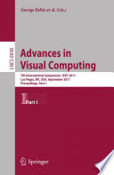 Advances in visual computing : 7th International Symposium, ISVC 2011, Las Vegas, NV, USA, September 26-28, 2011, proceedings.