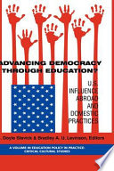 Advancing democracy through education? : U.S. influence abroad and domestic practices /